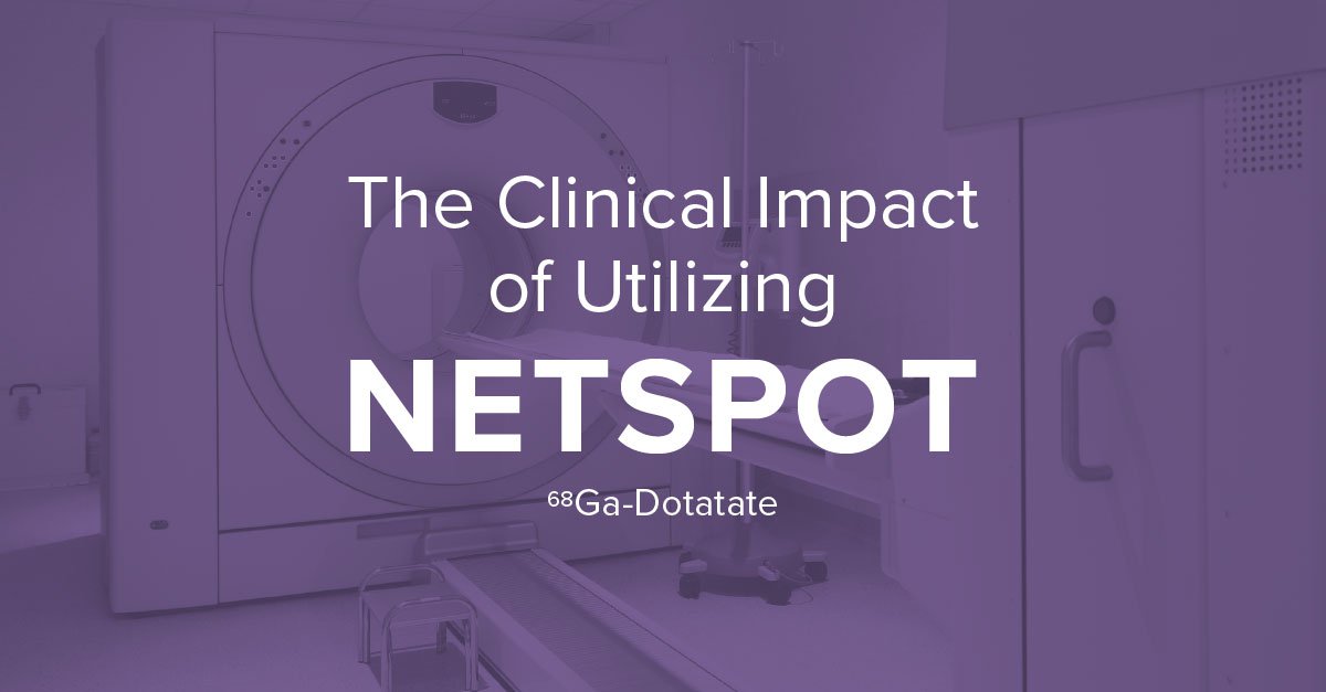 The Clinical Impact of Utilizing NETSPOT